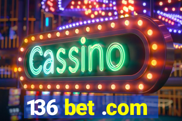 136 bet .com